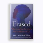 The book cover of Erased, a new book by Anna Malaika Tubbs.